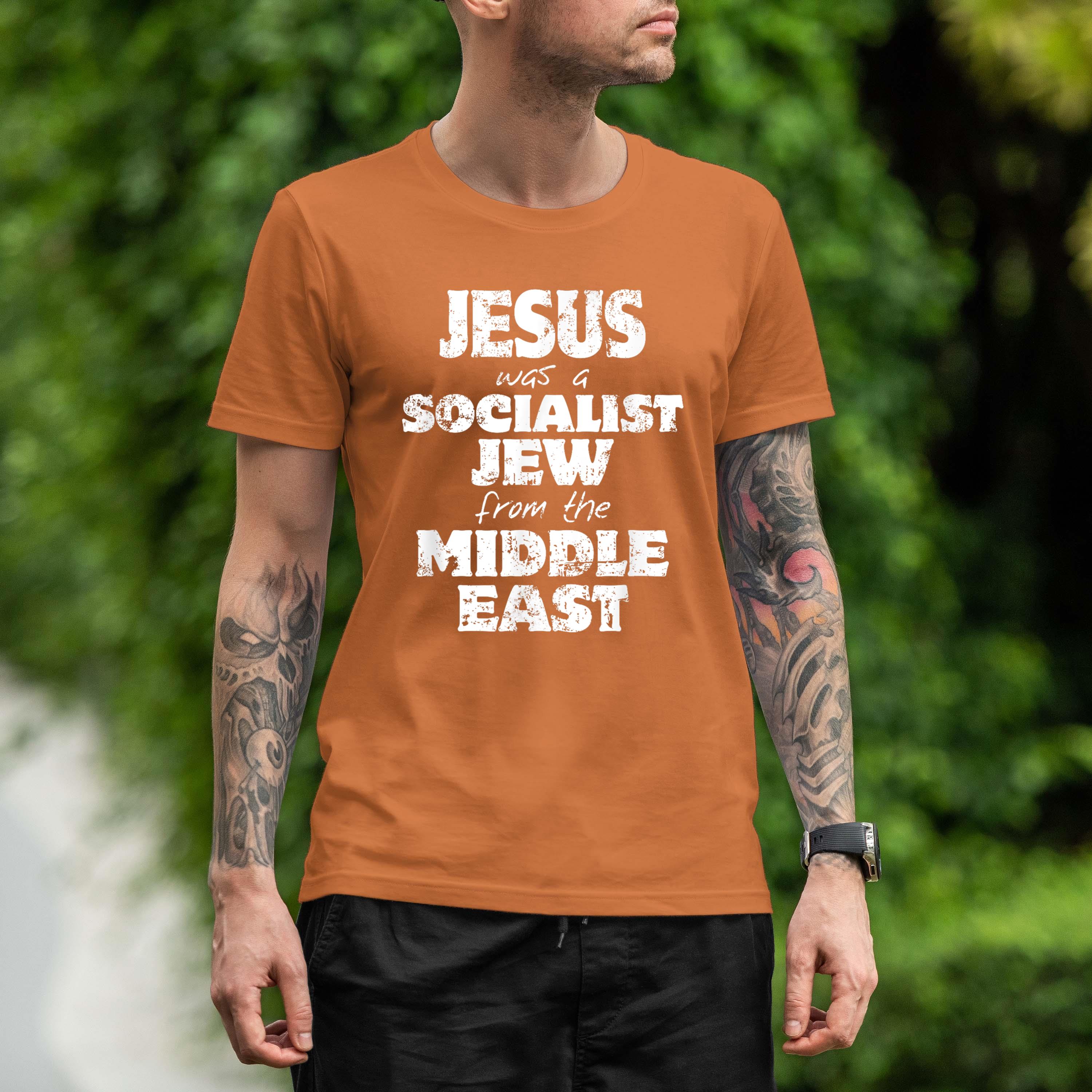 Jesus Was A Socialist Jew From The Middle East Shirt 